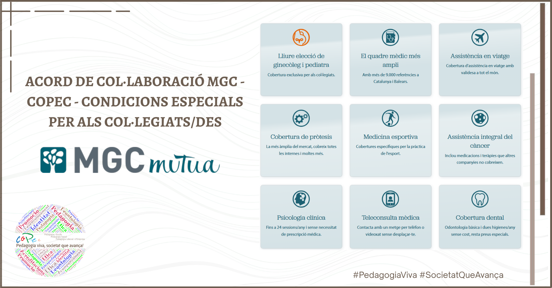 Col·legi Oficial de Pedagogia de Catalunya > Serveis al Col·legiat > ACORD DE COL·LABORACIÓ MGC Mútua-COPEC - CONDICIONS ESPECIALS PER ALS COL·LEGIATS/DES<BR>