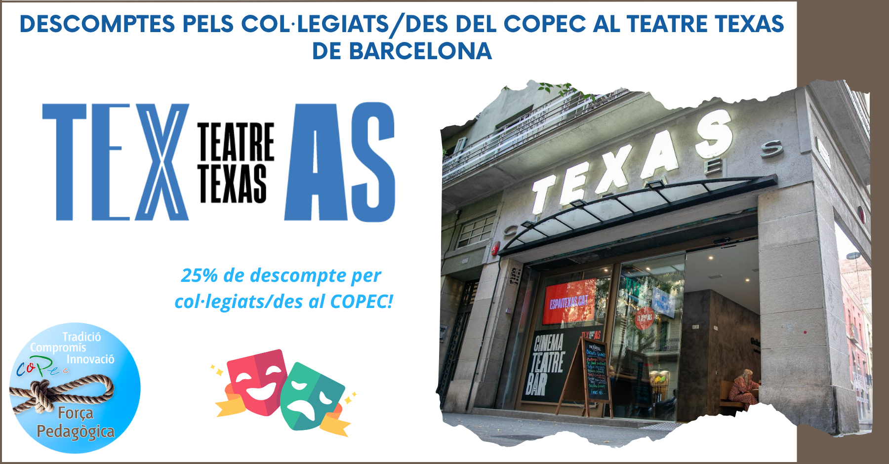 DESCOMPTES PELS COL·LEGIATS/DES DEL COPEC AL TEATRE TEXAS DE BARCELONA